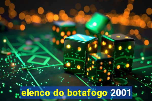 elenco do botafogo 2001